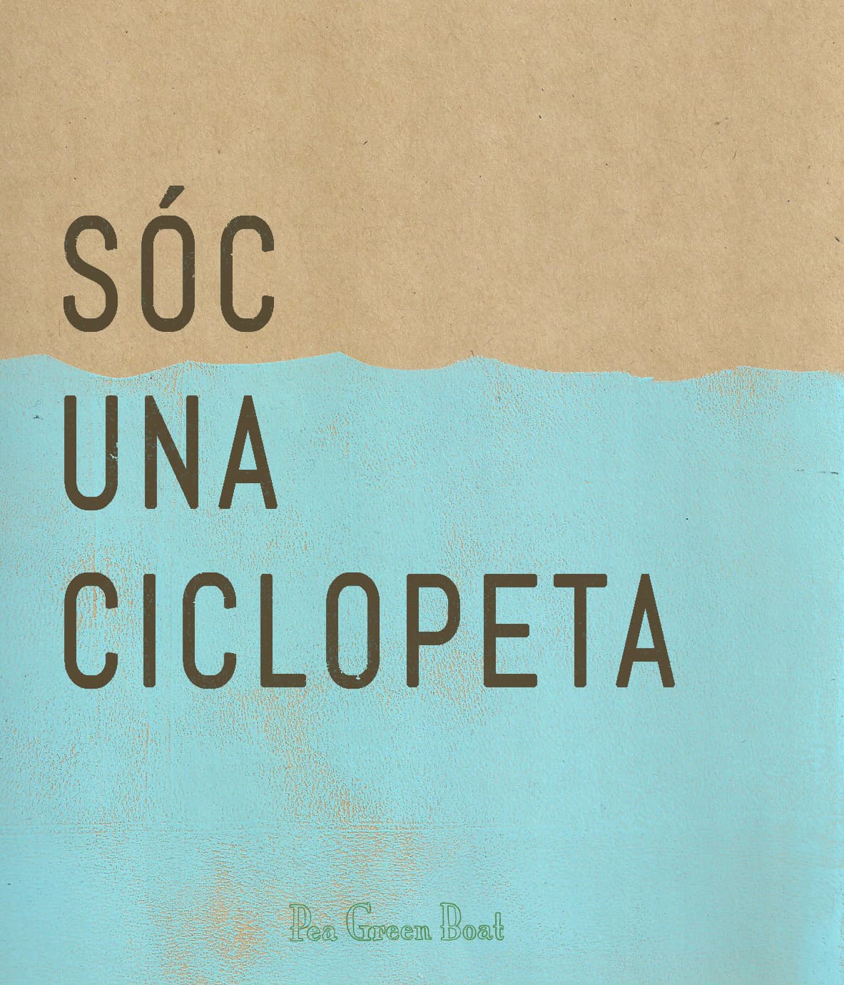 Sóc una Ciclopeta, de Pea Green Boat